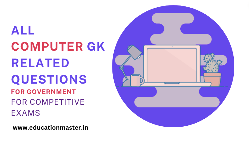38 Most asked computer Gk questions related to government and competitive exam.