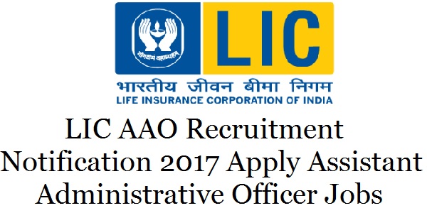 LIC VACANCIES FOR AAO(ASSISTANT ADMINISTRATIVE OFFICER)-2017