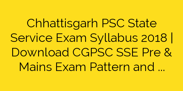 cgpsc-psc-sse-state-service-exam-syllabus-2018-download-pdf
