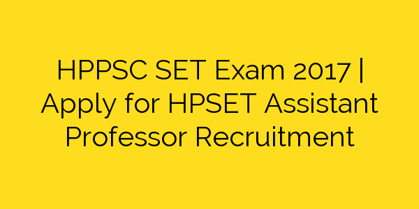 hppsc-set-exam-2017-apply-hp-set-assistant-professor-recruitment
