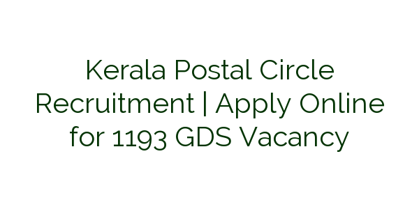 kerala-postal-circle-recruitment-apply-online-for-1193-gds-vacancy