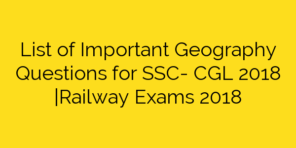SSC-CGL 2018 | Geography objective question | Railway Exam 2018