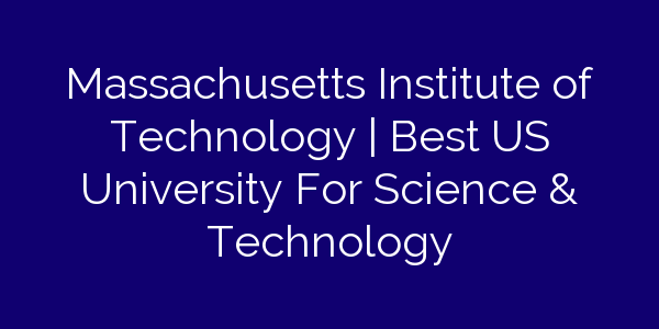 massachusetts-institute-of-technology-best-us-university-for-science-technology