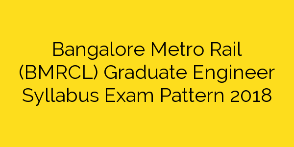 bmrcl-graduate-engineer-syllabus-exam-pattern-2018