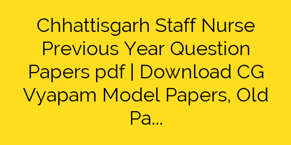cg-vyapam-staff-nurse-previous-papers