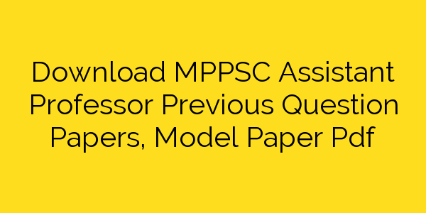 download-mppsc-assistant-professor-previous-question-papers-pdf