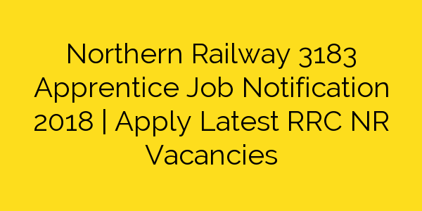 northern-railway-3183-apprentice-job-notification-2018