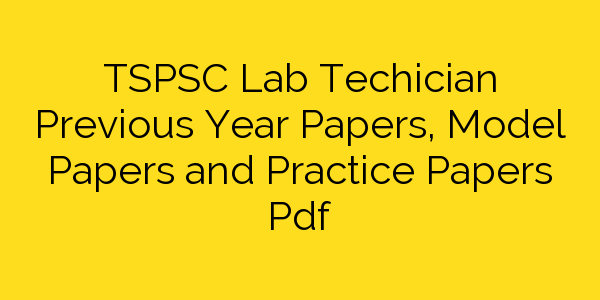 download-tspsc-lab-technician-previous-papers-model-papers-pdf
