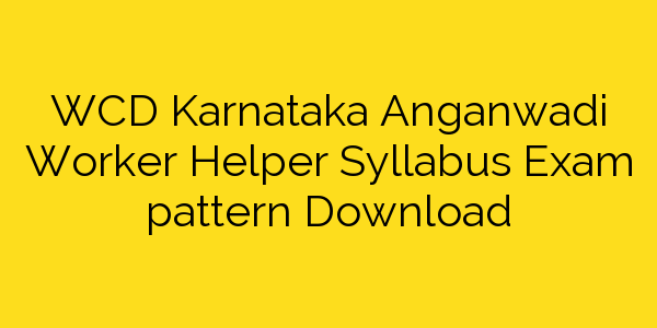 wcd-karnataka-anganwadi-worker-helper-syllabus-exam-pattern-download