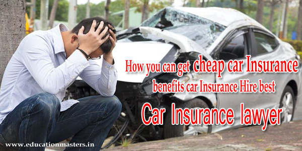 How you can get cheap car insurance in USA | Benefits car insurance and lawyer