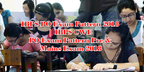 ibps-po-exam-pattern-2018-ibps-cwe-po-exam-pattern-pre-mains-exam-2018