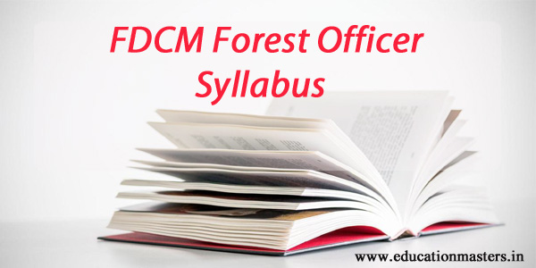 fdcm-forest-officer-syllabus-2018
