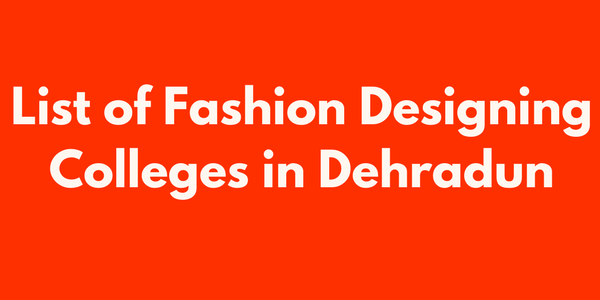 list-of-best-fashion-designing-colleges-in-dehradun-2018