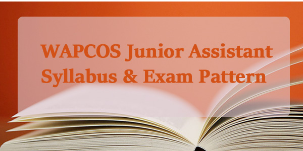 WAPCOS Junior Assistant Syllabus 2018 & Exam Pattern
