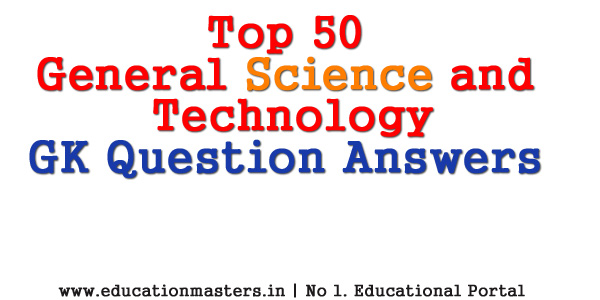 general-science-and-technology-gk-question-answers