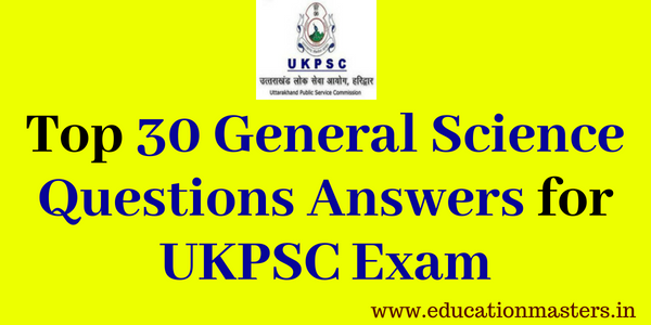 Top 30 General Science GK Questions Answers for UKPSC Exam