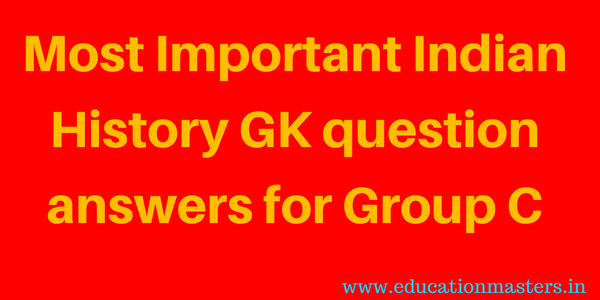 Most Important Indian History GK question answers for Group C