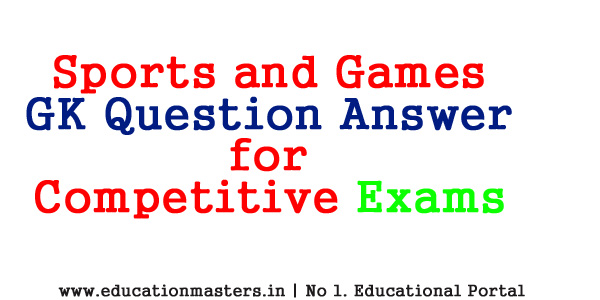 Sports and Games GK Question Answer for Competitive Exams