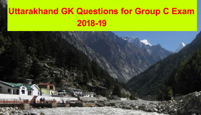 Uttarakhand GK Questions for Group C Exam 2018-19