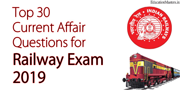 Top 30 Current Affairs Questions for Railway Exam 2019