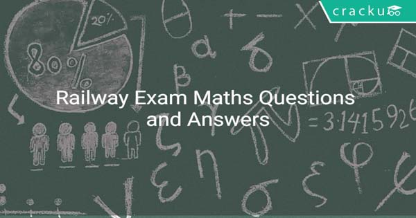 Railway exam Maths ( Questions&Answers).