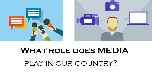 What Role Does Media play in our Country?