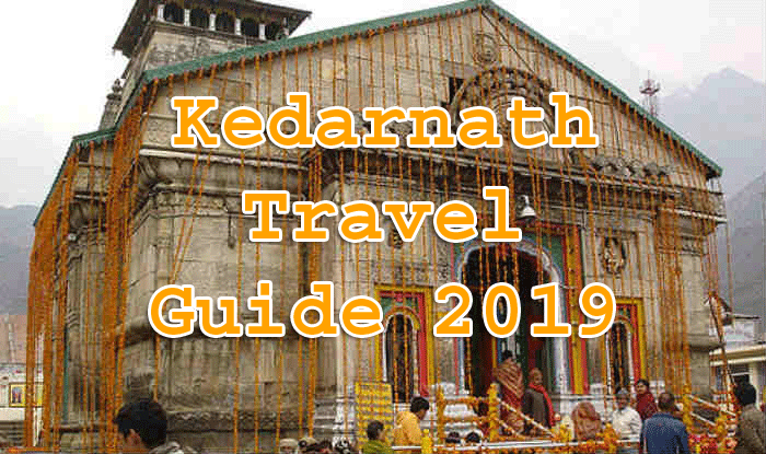Kedarnath Dham Yatra 2019 - A Complete travel Guide