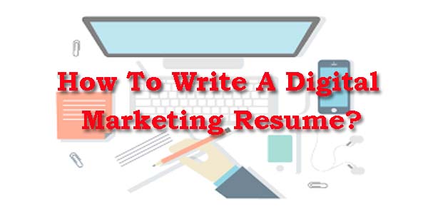 How to Write a Digital Marketing Resume