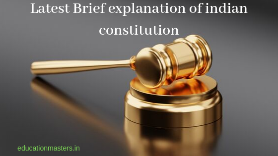 Latest Brief explanation of Indian constitution