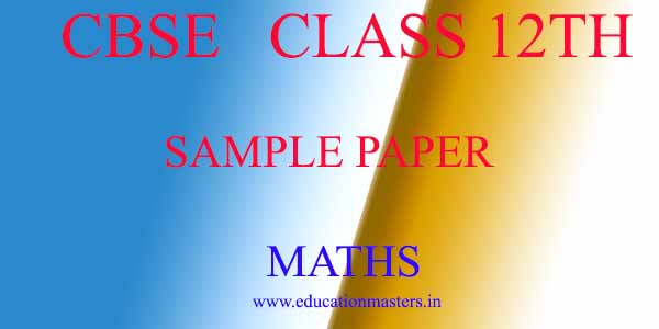 Maths Class 12th CBSE sample paper