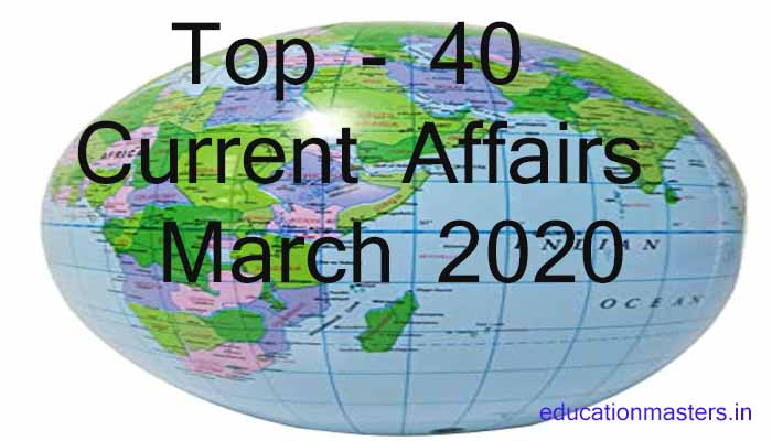 top-40-current-affairs-march-2020-updated