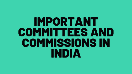 General Knowledge :Chief Investigation Committee and Commission of India