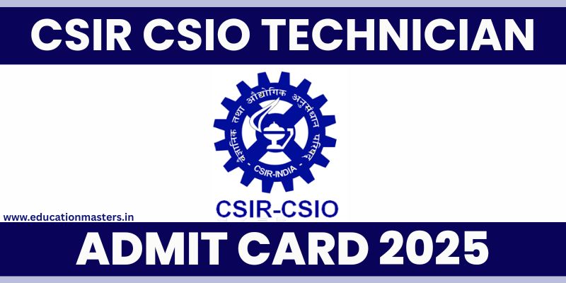 CSIR CSIO Technician Admit Card 2025 – Download Hall Ticket Here ...