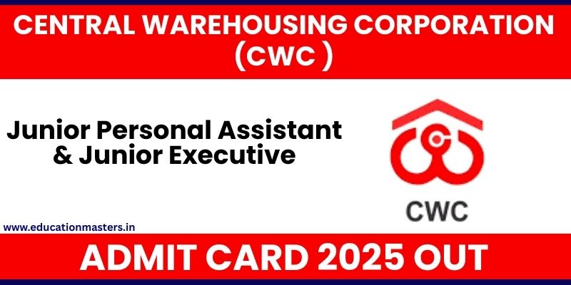 CWC Admit Card 2025 OUT – Download Hall Ticket now | Education Masters