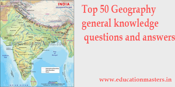 Top 50 Geography General Knowledge Questions And Answers
